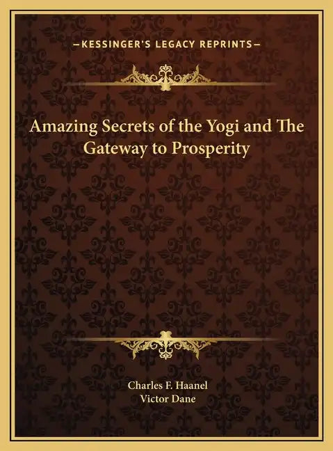 Amazing Secrets of the Yogi and The Gateway to Prosperity - Hardcover