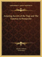 Amazing Secrets of the Yogi and The Gateway to Prosperity - Hardcover