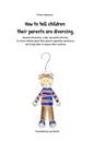How to Tell Children Their Parents Are Divorcing.: General Information, a Tale, and Useful Activities to Inform Children about Their Parents Separatio - Paperback