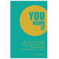 You Name It: How to Experience Fulfillment In Every Area of Your Life While Being Contagiously Gold - Paperback