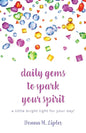 daily gems to spark your spirit: a little bright light for your day! - Paperback