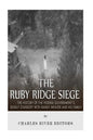 The Ruby Ridge Siege: The History of the Federal Government's Deadly Standoff with Randy Weaver and His Family - Paperback