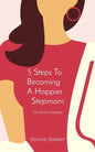 5 Steps To Becoming A Happier Stepmom: The Bonus Mommy - Paperback