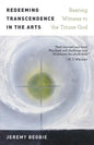 Redeeming Transcendence in the Arts: Bearing Witness to the Triune God - Paperback