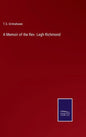 A Memoir of the Rev. Legh Richmond - Hardcover