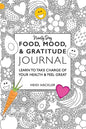 Food, Mood, & Gratitude Journal: Learn to Take Charge of Your Health & Feel Great - Paperback