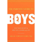 The Parents' Guide to Boys: Help Your Son Get the Most Out of School and Life - Paperback