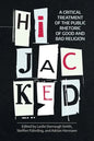Hijacked: A Critical Treatment of the Public Rhetoric of Good and Bad Religion - Paperback