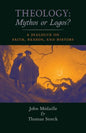 Theology: Mythos or Logos?: A Dialogue on Faith, Reason, and History - Paperback