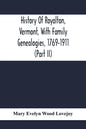 History Of Royalton, Vermont, With Family Genealogies, 1769-1911 (Part Ii) - Paperback
