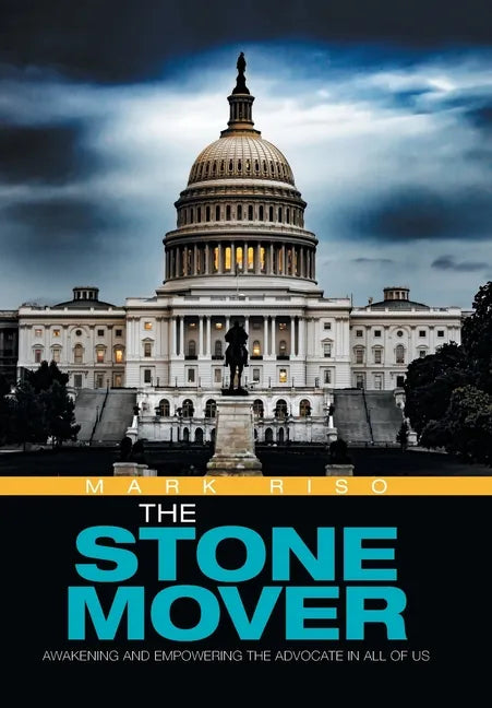 The Stone Mover: Awakening and Empowering the Advocate in All of Us - Hardcover
