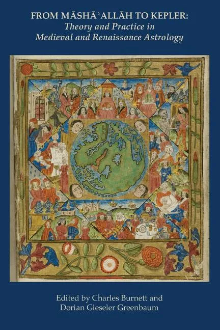 From Masha' Allah to Kepler: Theory and Practice in Medieval and Renaissance Astrology - Paperback