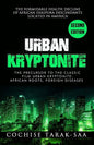 Urban Kryptonite: The Formidable Health Decline of African Diaspora Descendants Located In America - Paperback