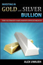 Investing in Gold and Silver Bullion: The Ultimate Safe Haven Investments - Paperback