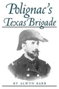 Polignac's Texas Brigade - Paperback