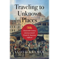 Traveling to Unknown Places: Nineteenth-Century Journeys Toward French and American Selfhood - Paperback