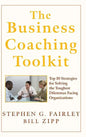 The Business Coaching Toolkit: Top 10 Strategies for Solving the Toughest Dilemmas Facing Organizations - Hardcover