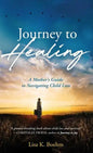 Journey to HEALING: A Mother's Guide to Navigating Child Loss - Hardcover