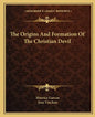 The Origins and Formation of the Christian Devil - Paperback