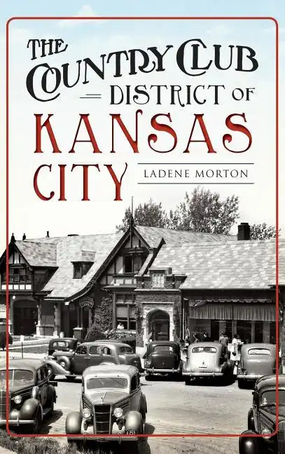 The Country Club District of Kansas City - Hardcover