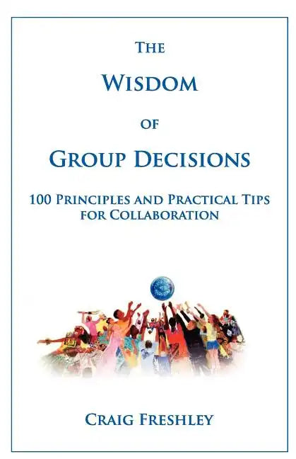 The Wisdom of Group Decisions - Paperback