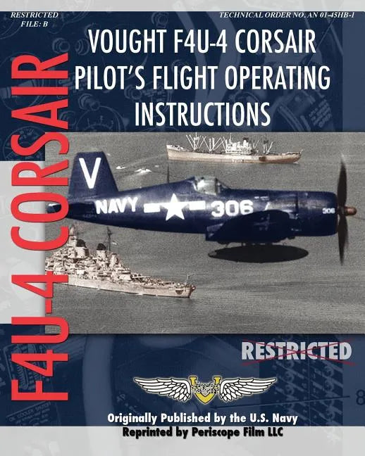 Vought F4U-4 Corsair Pilot's Flight Operating Instructions - Paperback