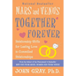Mars and Venus Together Forever: Relationship Skills for Lasting Love in Committed Relationships - Paperback