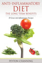 Anti-Inflammatory Diet: The Long Term Benefits: 30 Great Anti-Inflammatory Recipes - Paperback