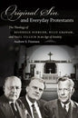 Original Sin and Everyday Protestants: The Theology of Reinhold Niebuhr, Billy Graham, and Paul Tillich in an Age of Anxiety - Paperback