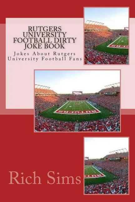 Rutgers University Football Dirty Joke Book: Jokes About Rutgers University Football Fans - Paperback