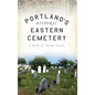 Portland's Historic Eastern Cemetery: A Field of Ancient Graves - Hardcover