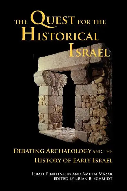 The Quest for the Historical Israel: Debating Archaeology and the History of Early Israel - Paperback