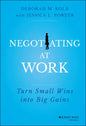 Negotiating at Work: Turn Small Wins Into Big Gains - Hardcover
