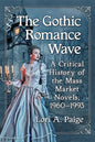 The Gothic Romance Wave: A Critical History of the Mass Market Novels, 1960-1993 - Paperback