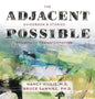 The Adjacent Possible: Guidebook & Stories Of Artistic Transformation - Hardcover