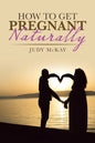 How to Get Pregnant Naturally - Paperback