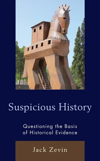 Suspicious History: Questioning the Basis of Historical Evidence - Paperback