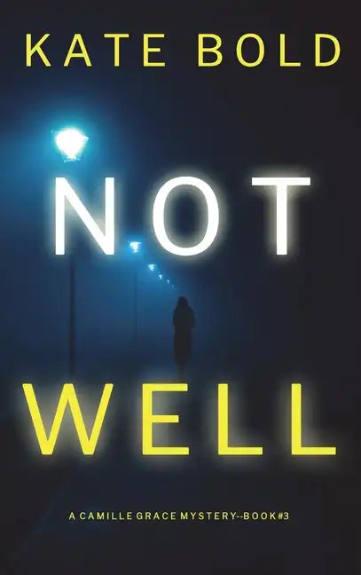 Not Well (A Camille Grace FBI Suspense Thriller-Book 3) - Hardcover