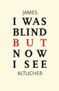 I Was Blind But Now I See: Time to Be Happy - Paperback
