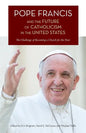 Pope Francis and the Future of Catholicism in the United States: The Challenge of Becoming a Church for the Poor - Paperback