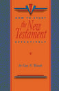 How To Study The New Testament Effectively - Paperback