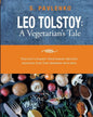 Leo Tolstoy: A Vegetarian's Tale: Tolstoy's Family Vegetarian Recipes Adapted For The Modern Kitchen. - Paperback
