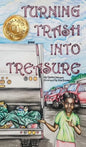 Turning Trash into Treasure - Hardcover