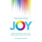 Falling into Joy: eight simple steps to allow your body to become your best friend - Paperback