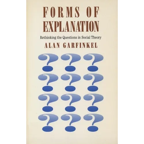 Forms of Explanation: Rethinking the Questions in Social Theory - Paperback
