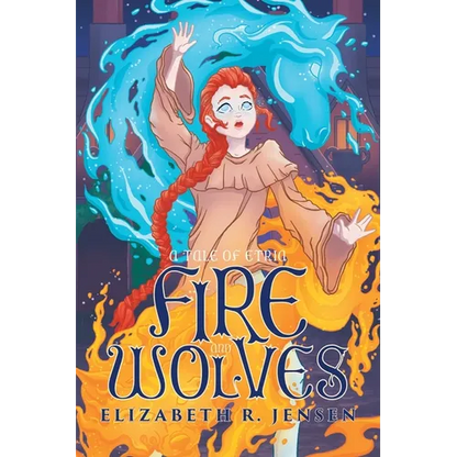 Fire and Wolves: A Tale of Etria - Paperback