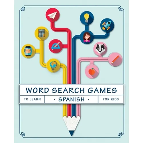 Word Search Games to Learn Spanish For Kids: Puzzles to Learn Spanish for Kids Ages 8-10 - Paperback