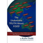 The Undeniable TRUTH About FOOD: A PHASES Approach to Making CHANGES That Makes a REAL Difference to YOU and the PLANET - Paperback