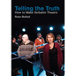 Telling the Truth: How to Make Verbatim Theatre - Paperback