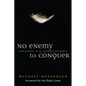 No Enemy to Conquer: Forgiveness in an Unforgiving World - Paperback
